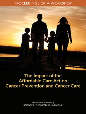 cover image of The Impact of the Affordable Care Act on Cancer Prevention and Cancer Care